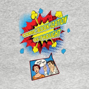 Comic-Book-ization of Thought T-Shirt